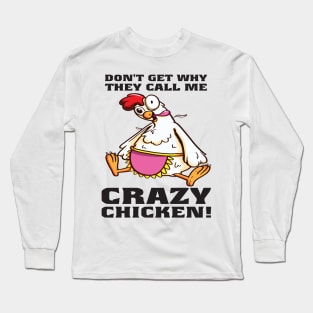 Crazy Chicken, different is fine! Crazy Chicken?! Long Sleeve T-Shirt